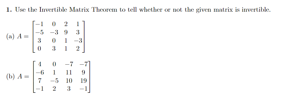1 Use The Invertible Matrix Theorem To Tell Whether Or Not The Given Matrix Is Invertible 0 2 1 3 9 3 3 0 1 3 1 2 A 1