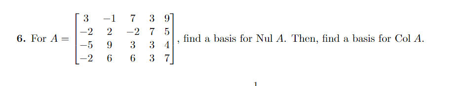 6 For A 3 2 5 2 1 7 39 2 2 7 5 9 34 6 3 7 3 6 7 Find A Basis For Nul A Then Find A Basis For Col A 1