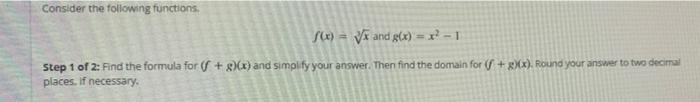 Consider The Following Functions F X X And G X X 1 Step 1 Of 2 Find The Formula For F G X And Simplify Your Ans 1