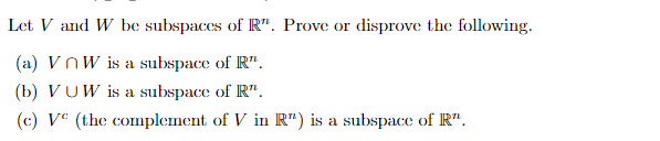 Let V And W Be Subspaces Of R Prove Or Disprove The Following A Vw Is A Subspace Of R B Vuw Is A Subspace Of R 1