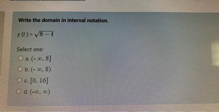 Write The Domain In Interval Notation Y T 8 T Select One O A 8 B 8 O C 0 16 D 00 00 1