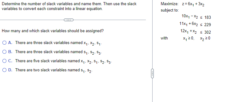 Determine The Number Of Slack Variables And Name Them Then Use The Slack Variables To Convert Each Constraint Into A Li 1