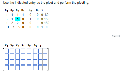 Use The Indicated Entry As The Pivot And Perform The Pivoting 52 53 2 0 X1 X2 X3 51 1 1 1 1 1 5 0 2 2 0 1 5 0 3 1 X1 X 1