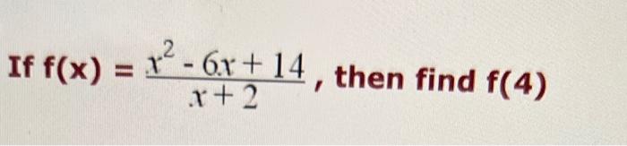 2 If F X X 6x 14 Then Find F 4 X 2 1