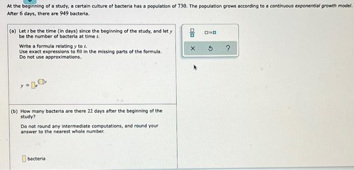 At The Beginning Of A Study A Certain Culture Of Bacteria Has A Population Of 730 The Population Grows According To A 1