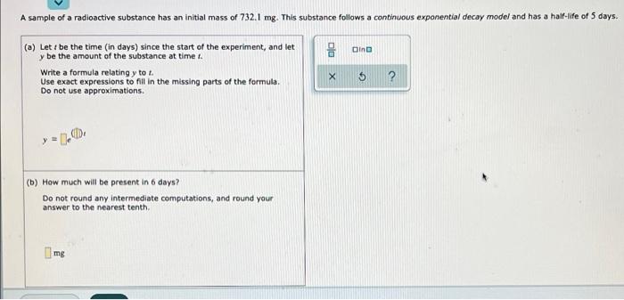 A Sample Of A Radioactive Substance Has An Initial Mass Of 732 1 Mg This Substance Follows A Continuous Exponential Dec 1