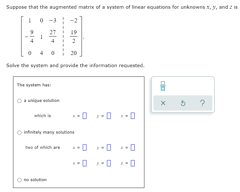 Suppose That The Augmented Matrix Of A System Of Linear Equations For Unknowns X Y And Z Is 1 9 4 0 0 1 3 27 4 40 The 1