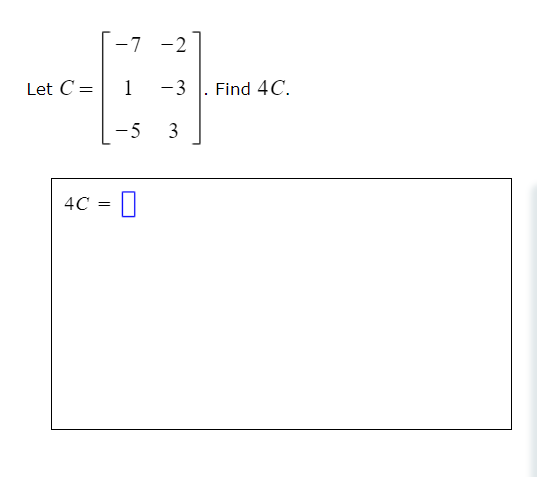 Let C 7 2 1 3 Find 4c 5 3 4c 0 1