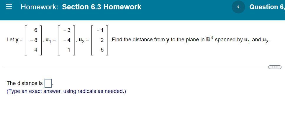 Homework Section 6 3 Homework 3 8 8 0 4 1 Let Y 4 1 2 Find The Distance From Y To The Plane In R Spanned By U 1