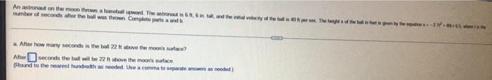 An Astronaut On The Moon Throws A Baseball Upward The Astronaut Is 6tt 6 In Tall And The Initial Velocity Of The Ball 1