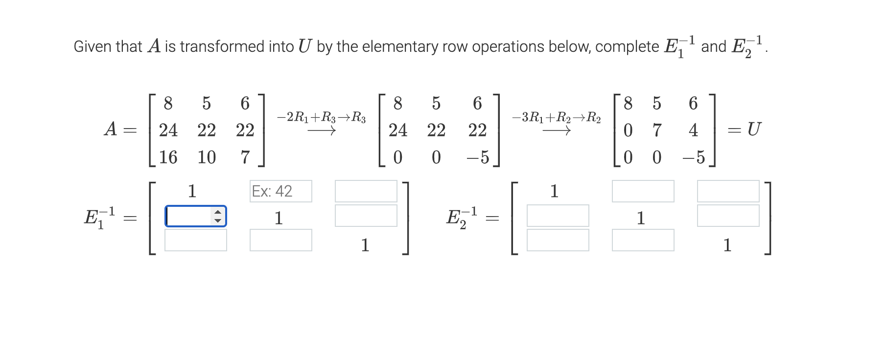 1 Given That A Is Transformed Into U By The Elementary Row Operations Below Complete E A E 8 5 24 22 16 10 1 6 1