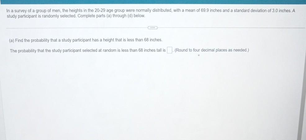In A Survey Of A Group Of Men The Heights In The 20 29 Age Group Were Normally Distributed With A Mean Of 69 9 Inches 1
