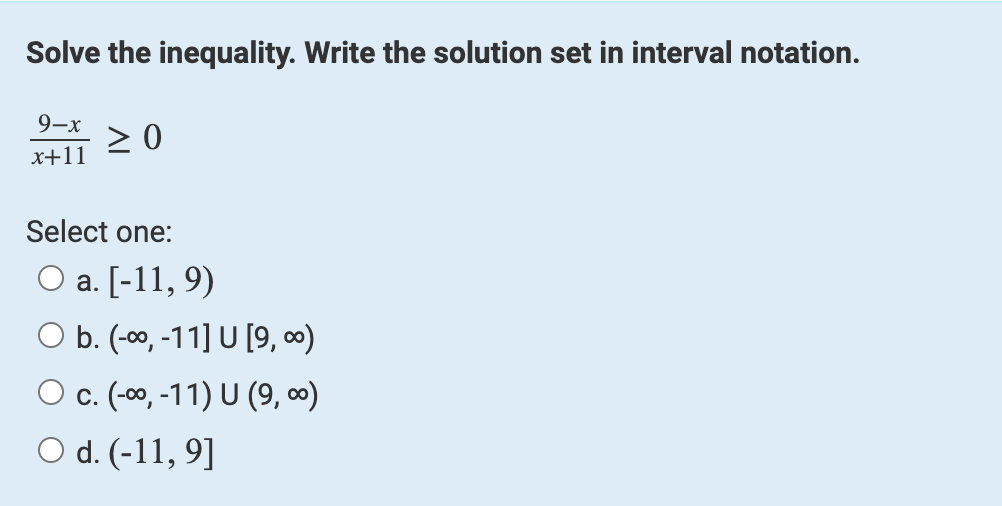Solve The Inequality Write The Solution Set In Interval Notation 9 X X 11 0 Select One O A 11 9 O B 11 1