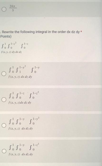 24 7 Rewrite The Following Integral In The Order Dx Dz Dy Points 1 2 Fox Y Z Dy Dxd 1 Y Sos S F X Y Z Dx Dz Dy 1