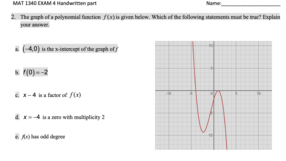Mat 1340 Exam 4 Handwritten Part 2 The Graph Of A Polynomial Function F X Is Given Below Which Of The Following State 1