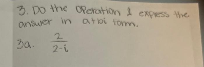 3 Do The Operation Express The Answer In Atbi Form 3a 2 2 I 1