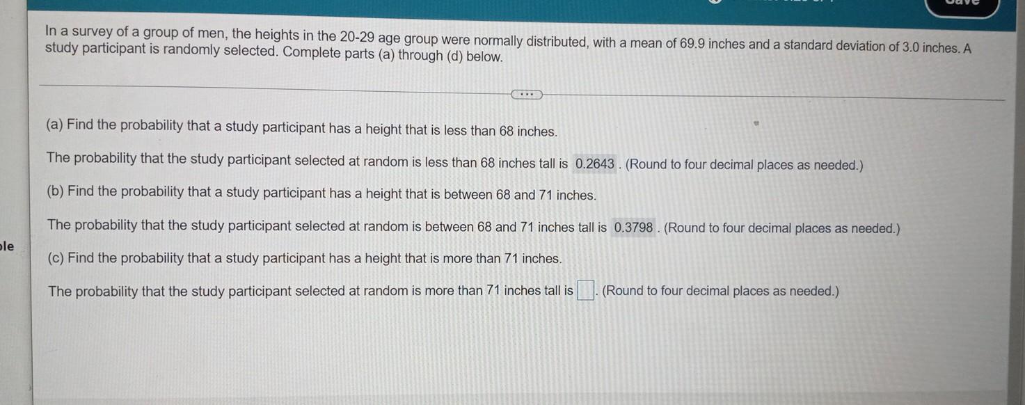 Ple In A Survey Of A Group Of Men The Heights In The 20 29 Age Group Were Normally Distributed With A Mean Of 69 9 Inc 1