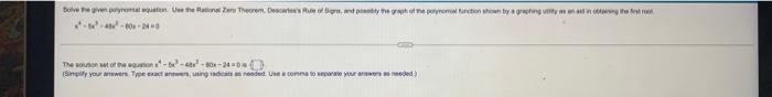 Solve The Given Polynomial Equation Use The Rational Zers Theorem Descartes S Rule Of Sigre And Possibly The Graph Of 1