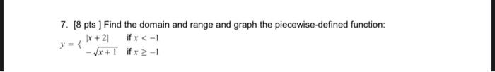 7 8 Pts Find The Domain And Range And Graph The Piecewise Defined Function X 21 If X 1 X 1 If X 2 1 1