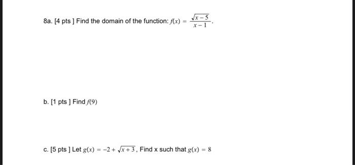 8a 4 Pts Find The Domain Of The Function F X B 1 Pts Find 9 X 5 X 1 C 5 Pts Let G X 2 X 3 Find 1