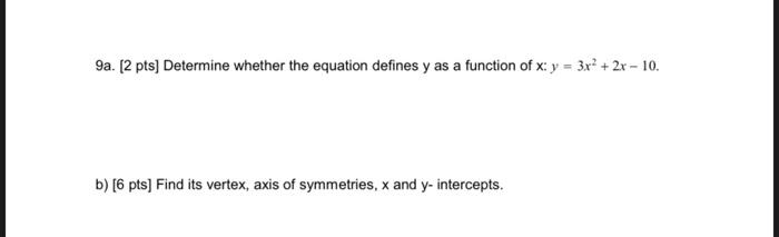 9a 2 Pts Determine Whether The Equation Defines Y As A Function Of X Y 3x 2x 10 B 6 Pts Find Its Vertex 1