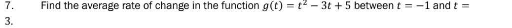 7 3 Find The Average Rate Of Change In The Function G T T 3t 5 Between T 1 And T 1