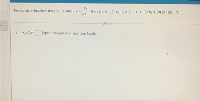 12 For The Given Functions F X X 2 And G X Find A Fog 2 B Gof 1 C Fof 1 D Gog 7 X 1 1