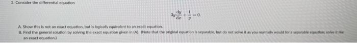 2 Consider The Differential Equation Dy 1 0 A Show This Is Not An Exact Equation But Is Logically Equivalent To An 1