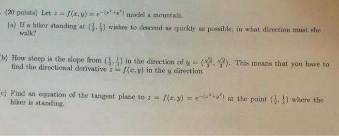 20 Points Let Z F X Y E Model A Mountain A If A Hiker Standing At Wishes To Descend As Quickly As 1