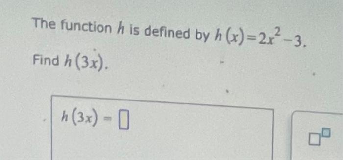 The Function H Is Defined By H X 2x 3 Find H 3x H 3x 0 8 1