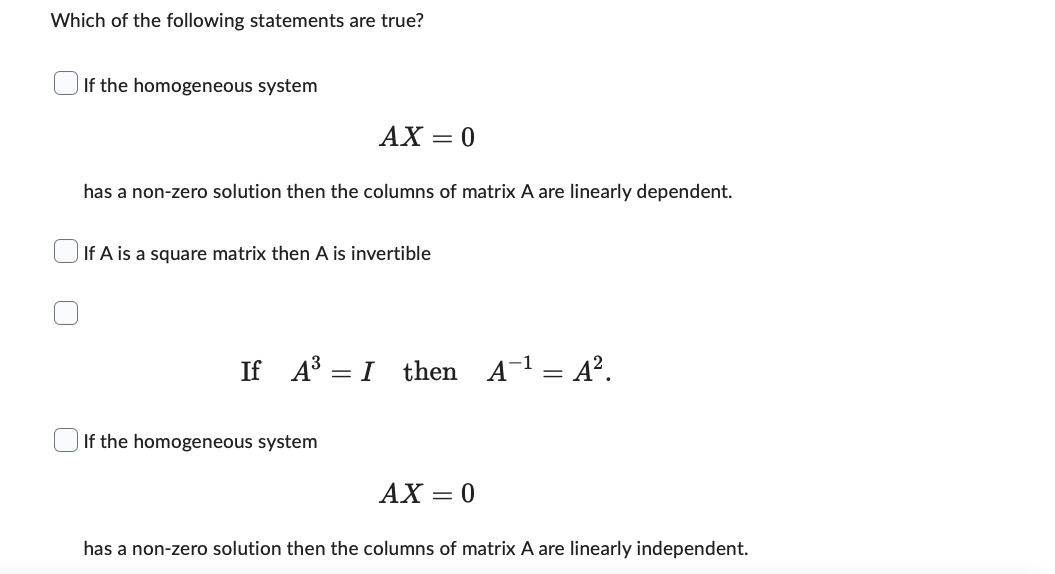 Which Of The Following Statements Are True If The Homogeneous System Ax 0 Has A Non Zero Solution Then The Columns Of 1