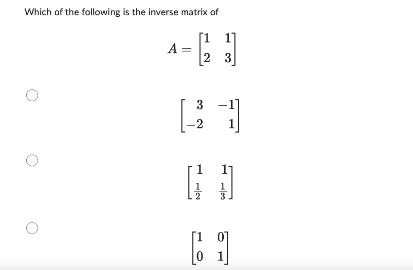 Which Of The Following Is The Inverse Matrix Of 1 1 23 A 3 2 1 1 2 1 0 1 1 Wo 1 1 3 1