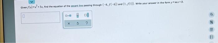 Given F X X 3x Find The Equation Of The Secant Line Passing Through 6 F 6 And 1 1 Write Your Answer In The F 1