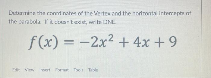 Determine The Coordinates Of The Vertex And The Horizontal Intercepts Of The Parabola If It Doesn T Exist Write Dne F 1