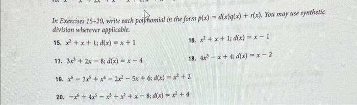 In Exercises 15 20 Write Each Polynomial In The Form P X D X Q X R X You May Use Synthetic Division Wherever Appl 1