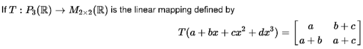 If T P3 R M2x2 R Is The Linear Mapping Defined By A D 1 B C A B A C T A Bx Cx Dx 1