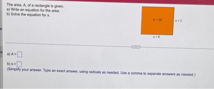The Area A Of A Rectangle Is Given A Write An Equation For The Area B Solve The Equation For X A 28 X 8 X 2 A A 1