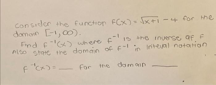 Consider The Function F X X 1 4 For The Domain 1 00 Find F X Where F Is The Inverse Of F Also State The Domain O 1