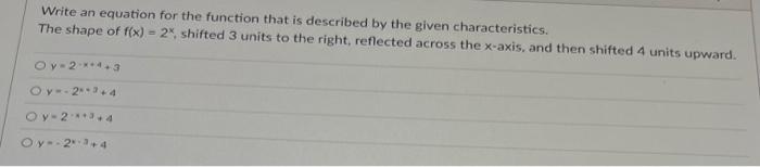 Write An Equation For The Function That Is Described By The Given Characteristics The Shape Of F X 2 Shifted 3 Uni 1