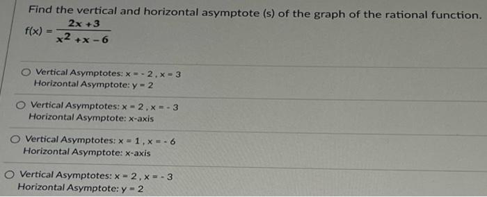 Find The Vertical And Horizontal Asymptote S Of The Graph Of The Rational Function 2x 3 F X X2 X 6 Vertical Asympt 1