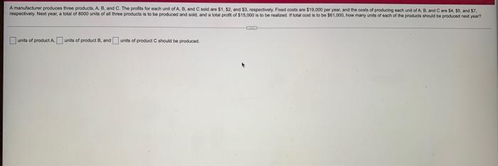 A Manufacturer Produces Three Products A B And C The Profits For Each Unit Of A B And C Sold Are 1 52 And 3 R 1