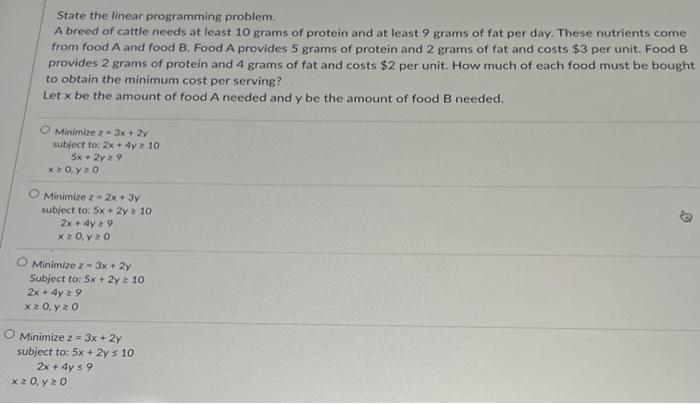 State The Linear Programming Problem A Breed Of Cattle Needs At Least 10 Grams Of Protein And At Least 9 Grams Of Fat P 1