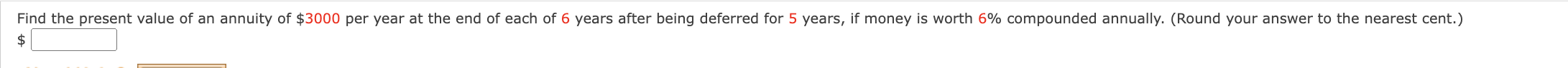 Find The Present Value Of An Annuity Of 3000 Per Year At The End Of Each Of 6 Years After Being Deferred For 5 Years I 1