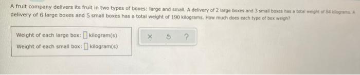A Fruit Company Delivers Its Fruit In Two Types Of Boxes Large And Small A Delivery Of 2 Large Boxes And 3 Small Boxes 1