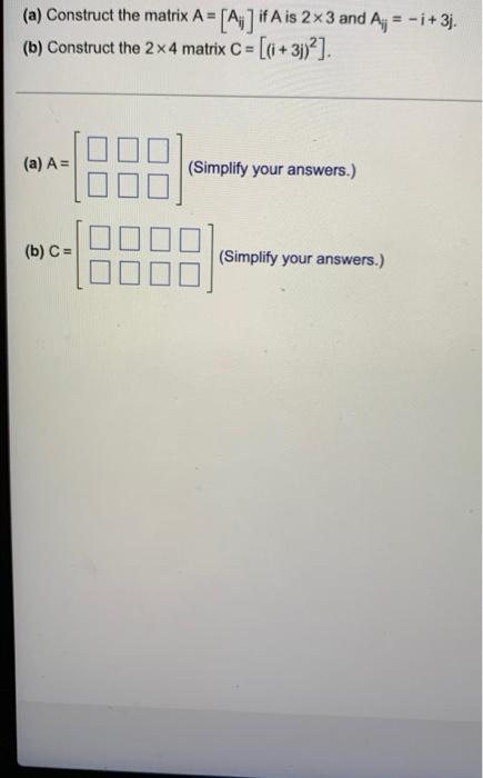 A Construct The Matrix A A If A Is 2x3 And Aj I 3j B Construct The 2 4 Matrix C I 3j A A 1