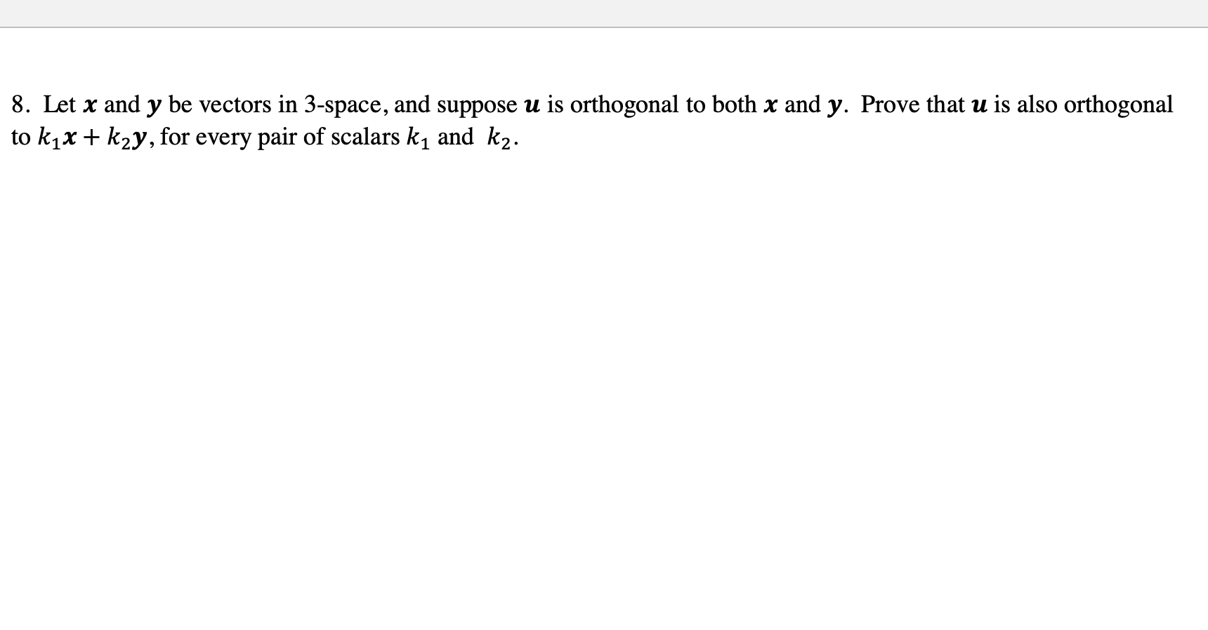 8 Let X And Y Be Vectors In 3 Space And Suppose U Is Orthogonal To Both X And Y Prove That U Is Also Orthogonal To K 1