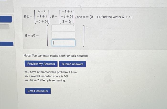 If U 1 I 5 5i U Av 4 I7 2 5i And A 2 1 Find The Vector U Av 3 5i Note You Can Earn Partial Credit On T 1