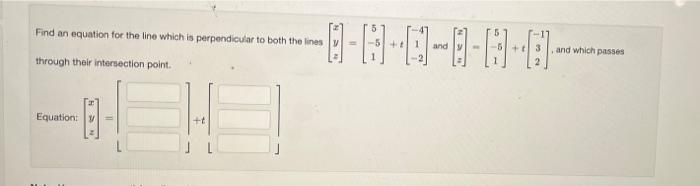 Find An Equation For The Line Which Is Perpendicular To Both The Lines Through Their Intersection Point And Equ 1