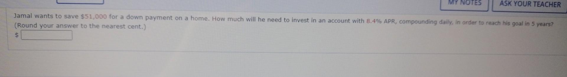 My Notes Ask Your Teacher Jamal Wants To Save 51 000 For A Down Payment On A Home How Much Will He Need To Invest In A 1
