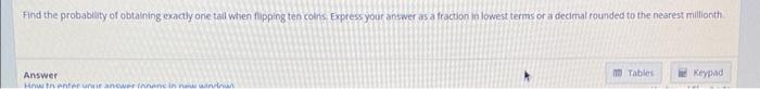 Find The Probability Of Obtaining Exactly One Tall When Flipping Ten Coins Express Your Answer As A Fraction In Lowest 1